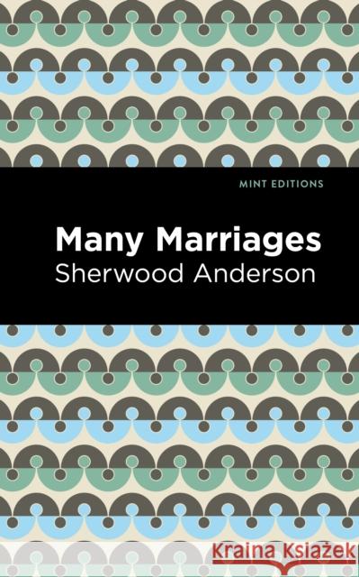 Many Marriages Sherwood Anderson Mint Editions 9781513135274 Mint Editions