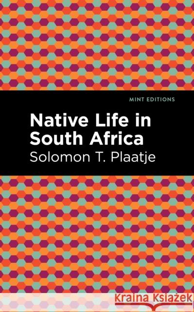 Native Life in South Africa Solomon T. Plaatje Mint Editions 9781513135298