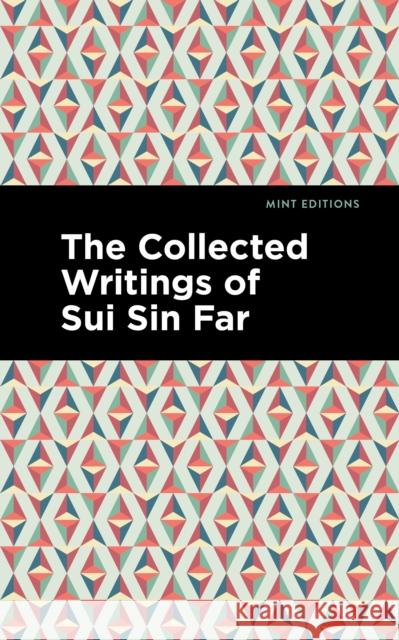 The Collected Writings of Sui Sin Far Far, Sui Sin 9781513135328 Mint Editions