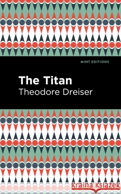 The Titan Theodore Dreiser Mint Editions 9781513135427 Mint Editions