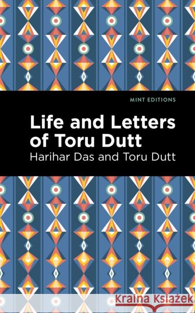 Life and Letters of Toru Dutt Toru Dutt Mint Editions 9781513135472 Mint Editions