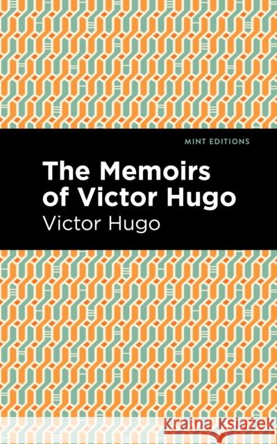 The Memoirs of Victor Hugo Hugo, Victor 9781513135618