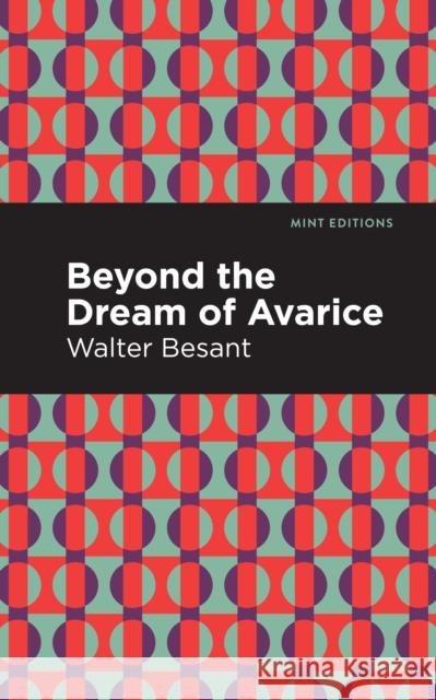 Beyond the Dreams of Avarice Walter Besant Mint Editions 9781513135786 Mint Editions