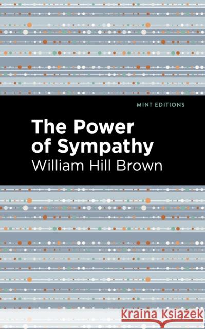 The Power of Sympathy Brown, William Hill 9781513135885