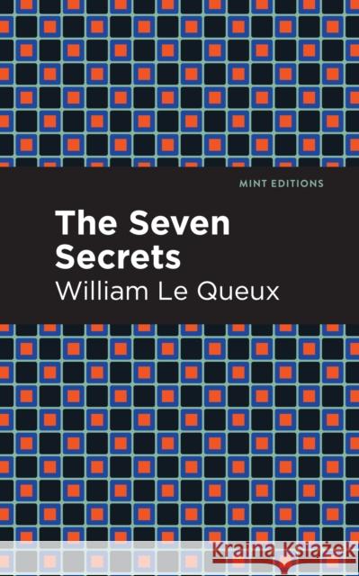 The Seven Secrets Le Queux, William 9781513135892 Mint Editions
