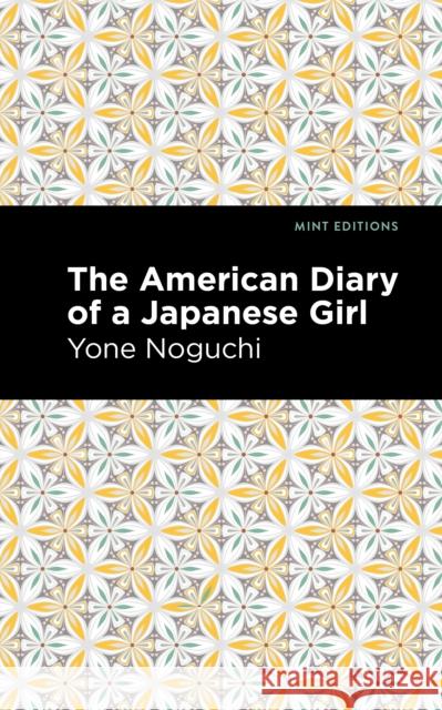 The American Diary of a Japanese Girl Noguchi, Yone 9781513135908 Mint Editions