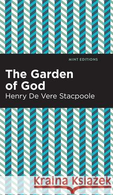 Garden of God Henry de Vere Stacpoole Mint Editions 9781513136677 Mint Editions