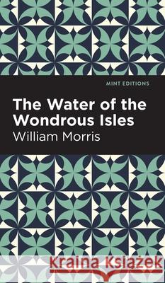 Water of the Wonderous Isles William Morris Mint Editions 9781513136691 Mint Editions