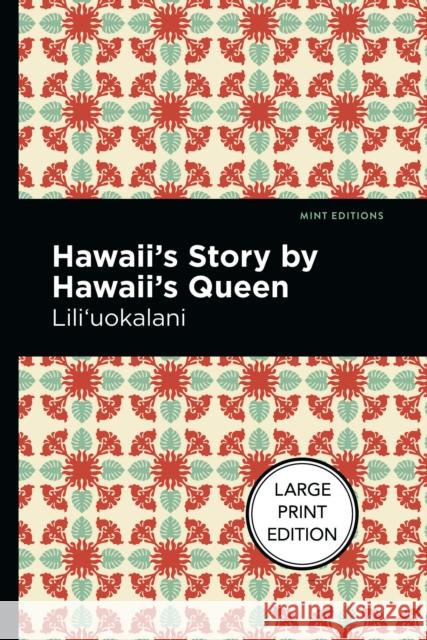 Hawaii's Story by Hawaii's Queen: Large Print Edition Lili'uokalani 9781513137018