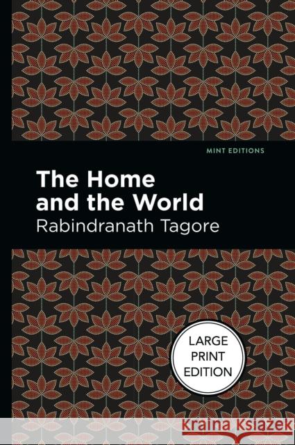 The Home and the World: Large Print Edition Tagore, Rabindranath 9781513137520 West Margin Press