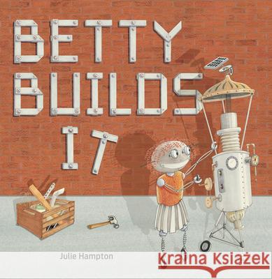 Betty Builds It Julie Hampton 9781513142166 West Margin Press