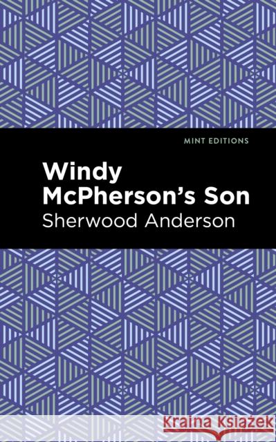 Windy McPherson's Son Sherwood Anderson Mint Editions 9781513204673 Mint Editions