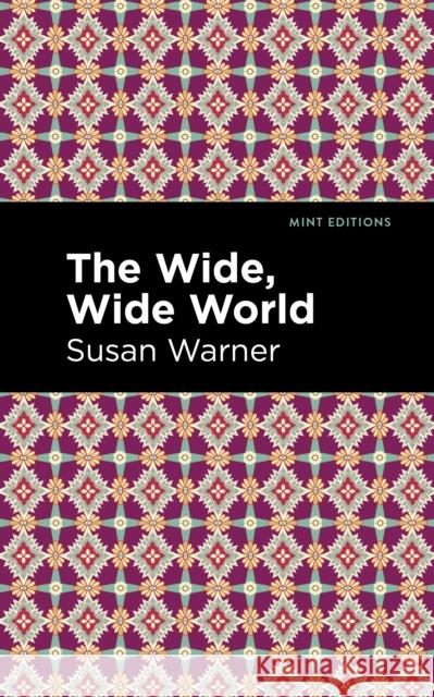 The Wide, Wide World Warner, Susan 9781513204710 Mint Editions