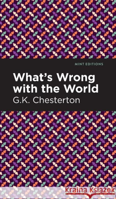 What's Wrong with the World G. K. Chesterson Mint Editions 9781513204789 Mint Editions