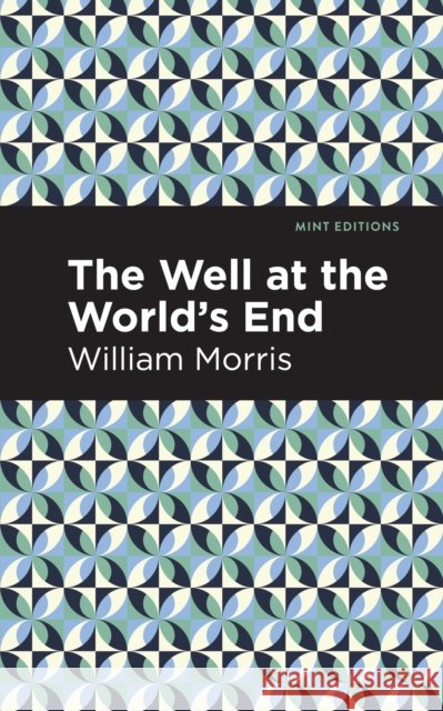 The Well at the World's End Morris, William 9781513204796 Mint Editions