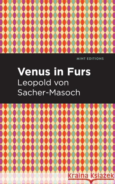 Venus in Furs Leopold Sacher-Masoch Mint Editions 9781513204864 Mint Editions