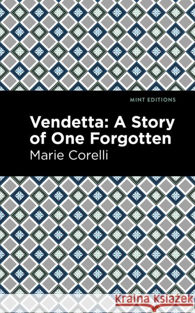 Vendetta: A Story of One Forgotten Marie Corelli Mint Editions 9781513204871 Mint Editions