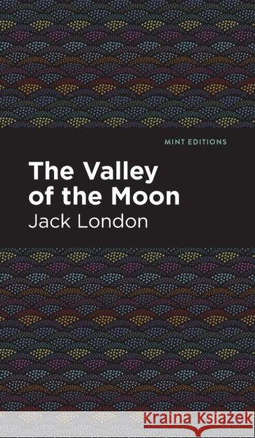 The Valley of the Moon London, Jack 9781513204895 Mint Editions