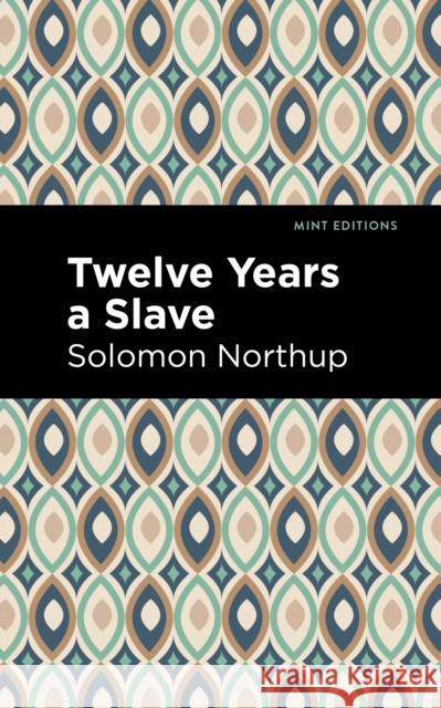 Twelve Years a Slave Solomon Northrup Mint Editions 9781513204932