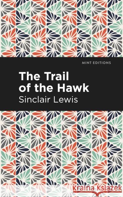 The Trail of the Hawk Lewis, Sinclair 9781513204994 Mint Editions