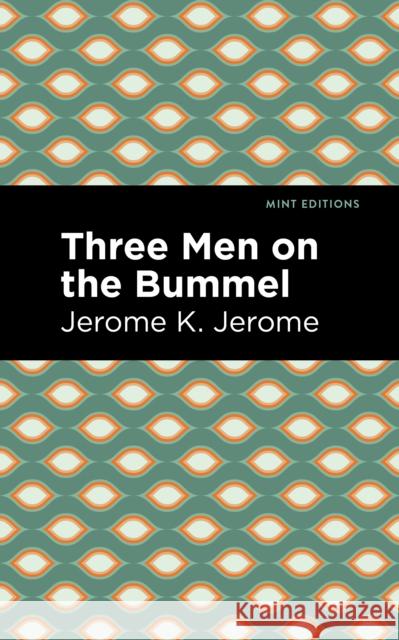 Three Men on the Bummel Jerome K. Jerome Mint Editions 9781513205021 Mint Editions