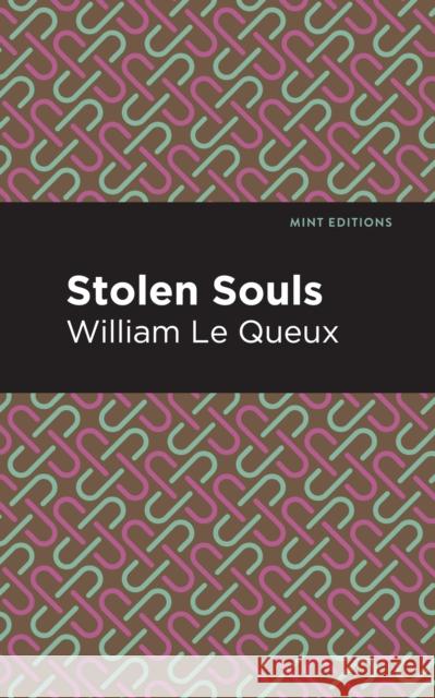 Stolen Souls William Le Queux Mint Editions 9781513205236 Mint Editions