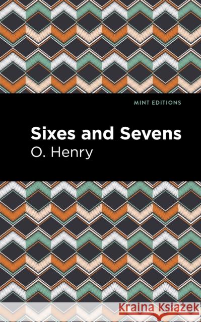 Sixes and Sevens O. Henry Mint Editions 9781513205366 Mint Editions