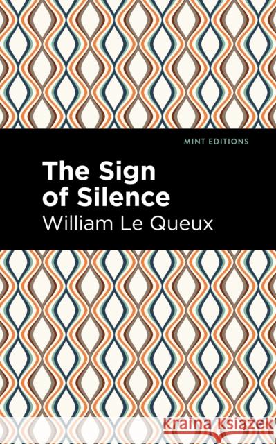 The Sign of Silence Le Queux, William 9781513205410 Mint Editions