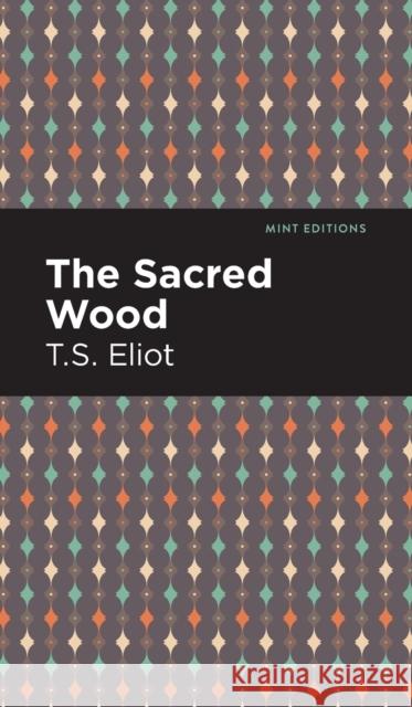 The Sacred Wood Eliot, T. S. 9781513205540 Mint Editions