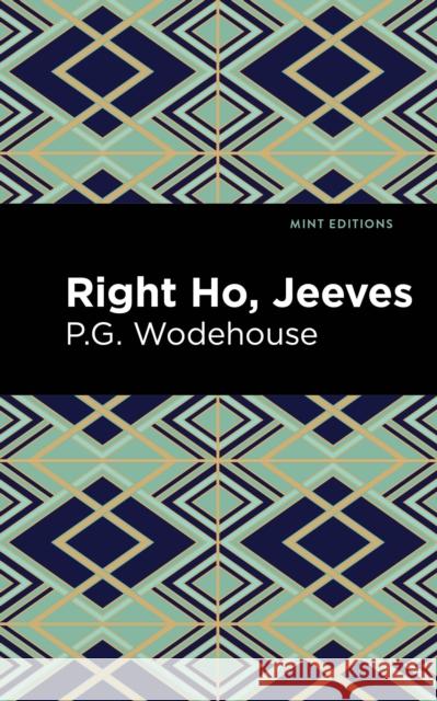 Right Ho, Jeeves P. G. Wodehouse Mint Editions 9781513205632 Mint Editions