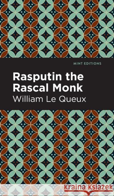 Rasputin the Rascal Monk William Le Queux Mint Editions 9781513205670 Mint Editions