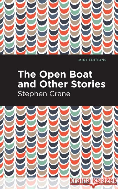 The Open Boat and Other Stories Crane, Stephen 9781513205984 Mint Editions