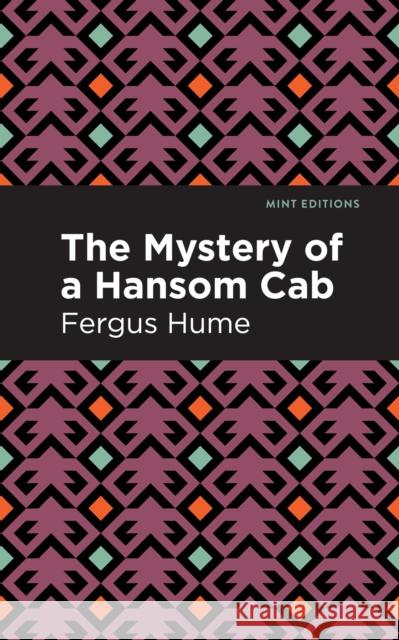 The Mystery of a Hansom Cab: A Story of One Forgotten Hume, Fergus 9781513206158 Mint Editions