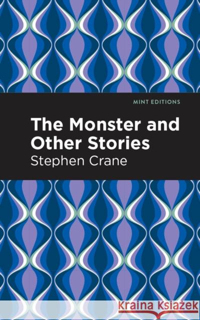 The Monster and Other Stories Crane, Stephen 9781513206219 Mint Editions