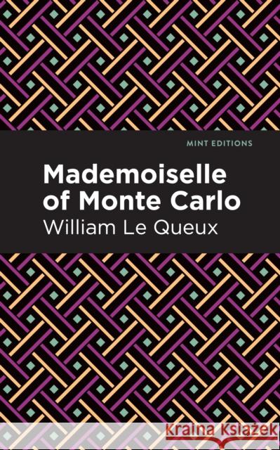 Mademoiselle of Monte Carlo William Le Queux Mint Editions 9781513206431 Mint Editions