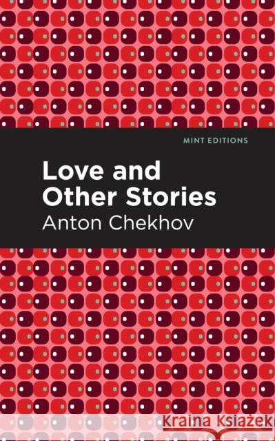 Love and Other Stories Anton Chekhov Mint Editions 9781513206462 Mint Editions