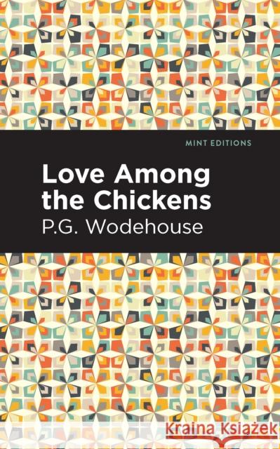 Love Among the Chickens P. G. Wodehouse Mint Editions 9781513206486 Mint Editions