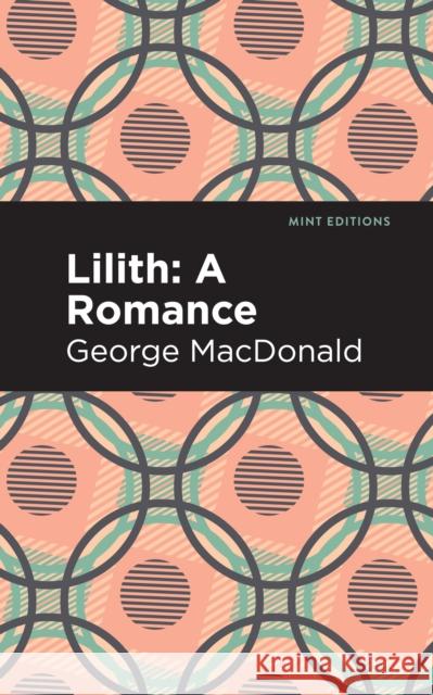 Lilith: A Romance George MacDonald Mint Editions 9781513206585 Mint Editions