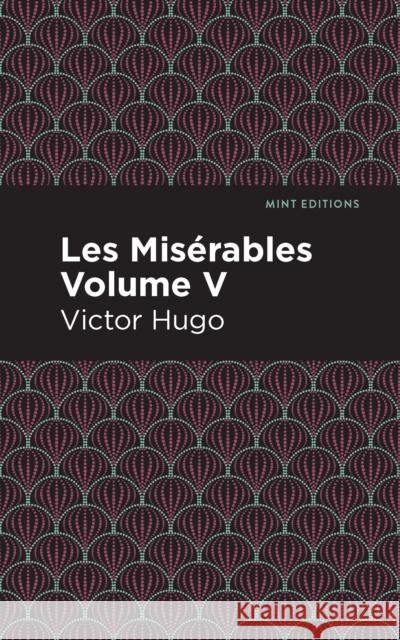 Les Miserables Volume V Victor Hugo Mint Editions 9781513206615 Mint Editions