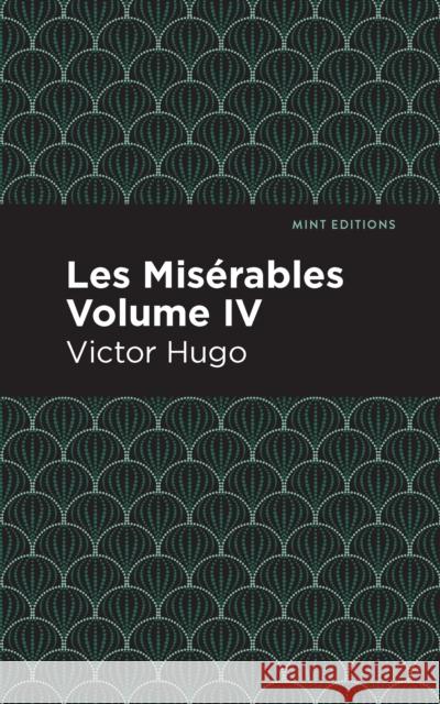 Les Miserables Volume IV Victor Hugo Mint Editions 9781513206622 Mint Editions