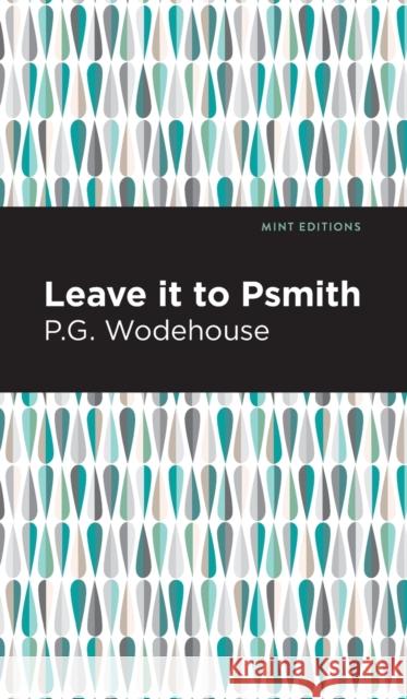 Leave It to Psmith P. G. Wodehouse Mint Editions 9781513206653 Mint Editions