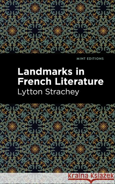 Landmarks in French Literature Lytton Strachey Mint Editions 9781513206691 Mint Editions