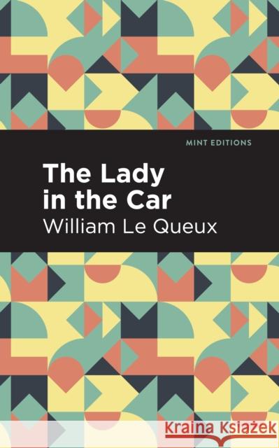 The Lady in the Car Le Queux, William 9781513206738