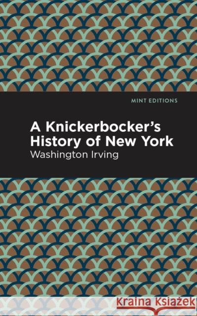 A Knickerbocker's History of New York Irving, Washington 9781513206752 Mint Editions