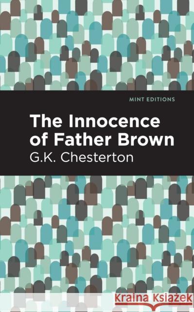 The Innocence of Father Brown Chesterton, G. K. 9781513206943 Mint Editions