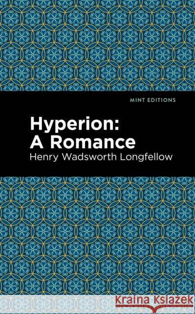 Hyperion: A Romance Henry W. Longfellow Mint Editions 9781513206998 Mint Editions