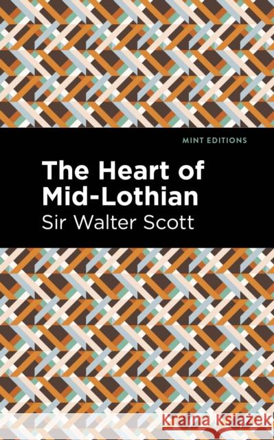 The Heart of Mid-Lothian Scott Walter Sir 9781513207056 Mint Editions