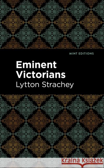 Eminent Victorians Lytton Strachey Mint Editions 9781513207353 Mint Editions