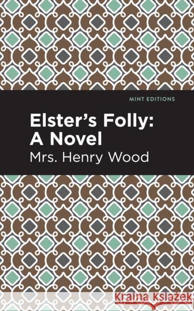 Elster's Folly Henry Wood Mint Editions 9781513207377 Mint Editions