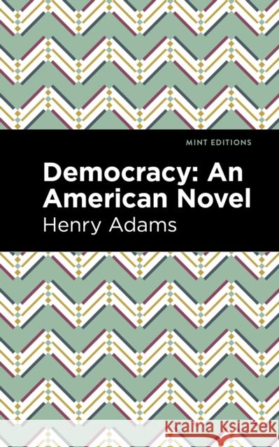 Democracy: An American Novel Henry Adams Mint Editions 9781513207513 Mint Editions